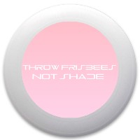 Throw Frisbees Not Shade Disc Golf and Ultimate Discs Image